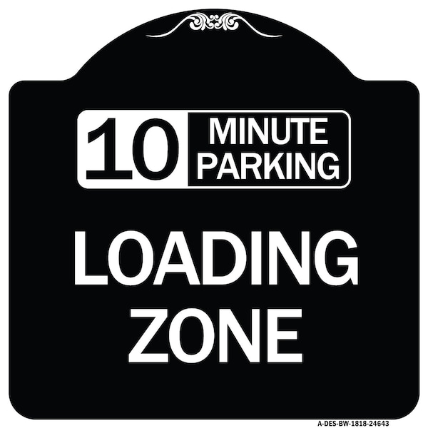 10 Minute Parking Loading Zone Heavy-Gauge Aluminum Architectural Sign, 18" x 18", BW-1818-24643